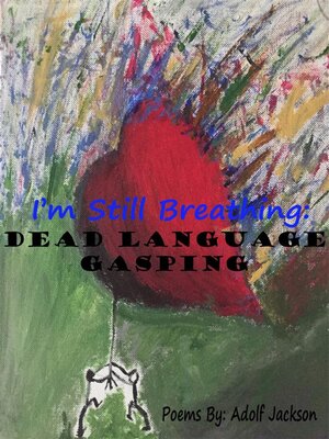 cover image of I'm Still Breathing--Dead Language Gasping